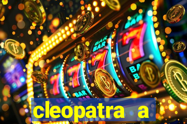 cleopatra a essencia do poder