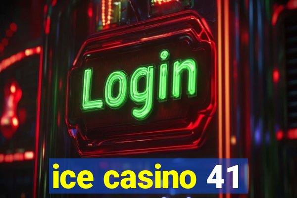 ice casino 41