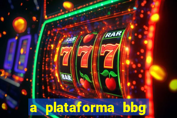 a plataforma bbg bet é confiável