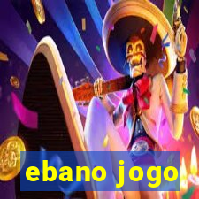 ebano jogo