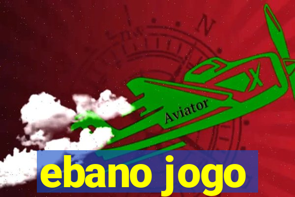 ebano jogo