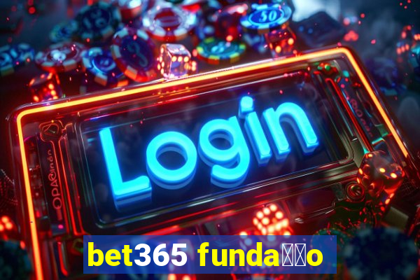 bet365 funda莽茫o