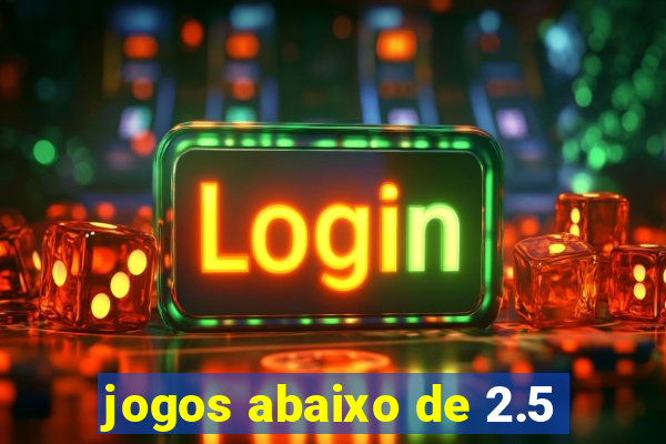 jogos abaixo de 2.5