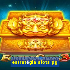 estratégia slots pg