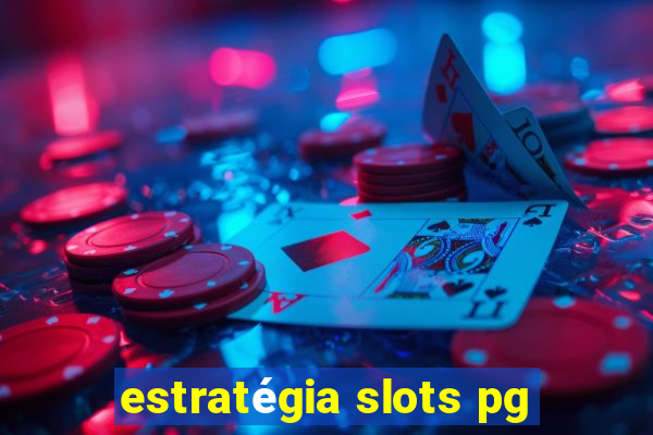 estratégia slots pg