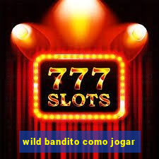 wild bandito como jogar