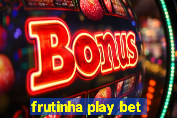 frutinha play bet