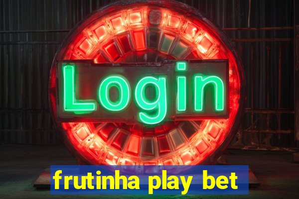 frutinha play bet