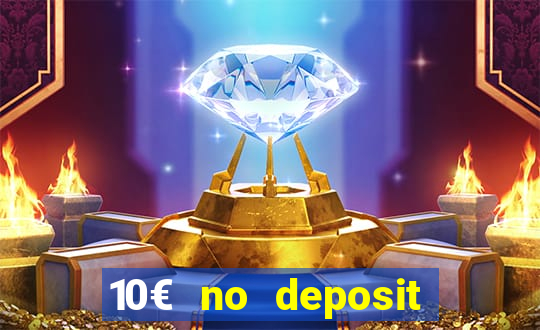 10€ no deposit bonus casino