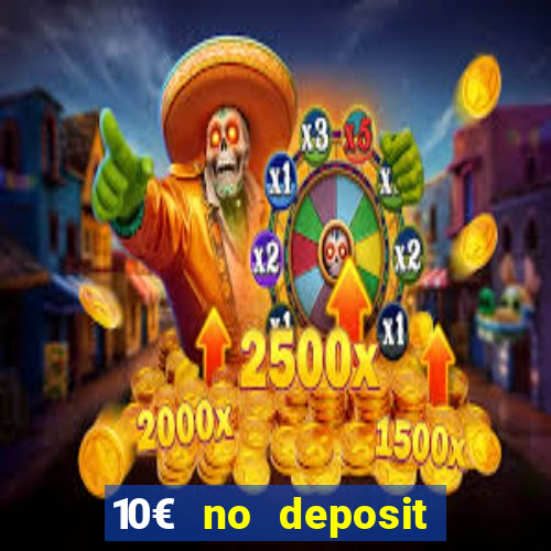 10€ no deposit bonus casino