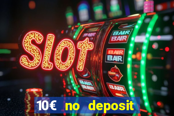 10€ no deposit bonus casino