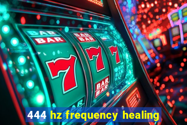 444 hz frequency healing