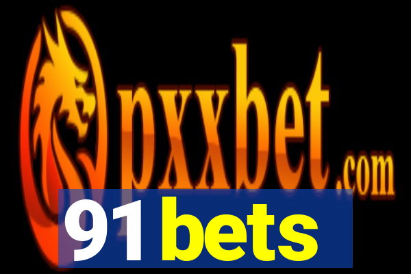 91 bets