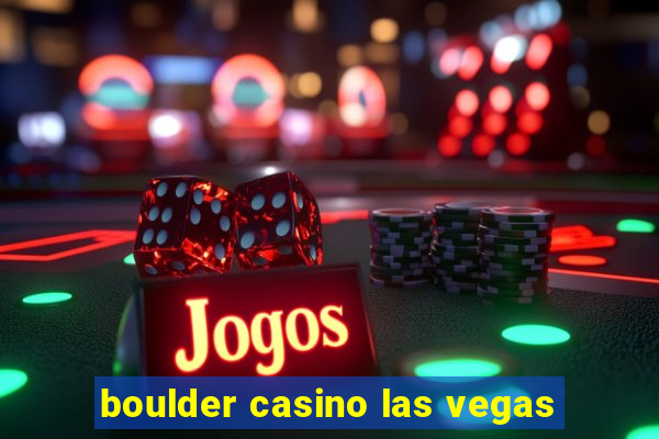 boulder casino las vegas