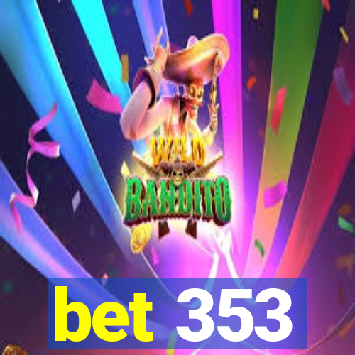 bet 353