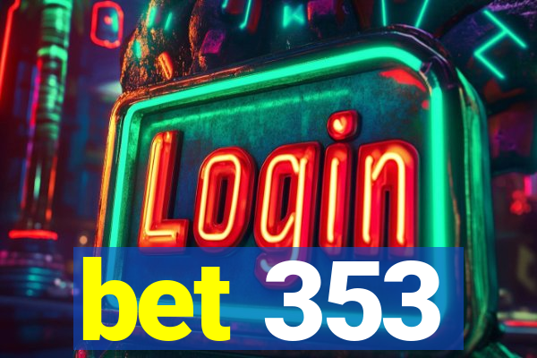 bet 353