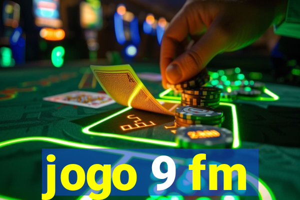 jogo 9 fm