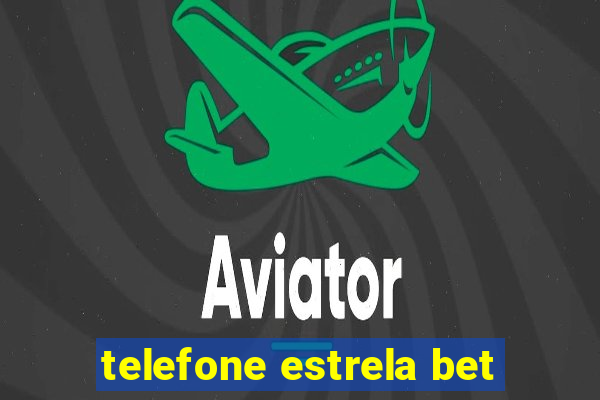 telefone estrela bet