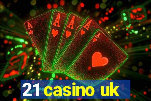 21 casino uk