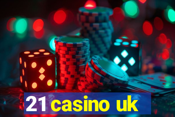 21 casino uk