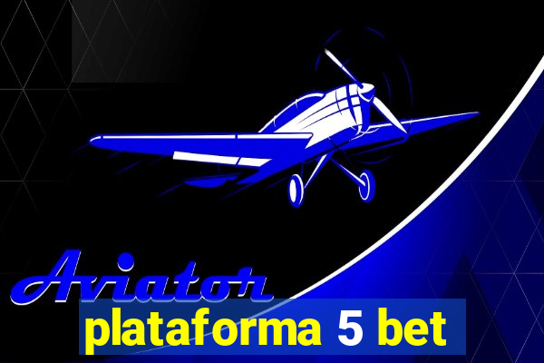 plataforma 5 bet