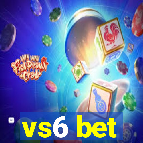 vs6 bet