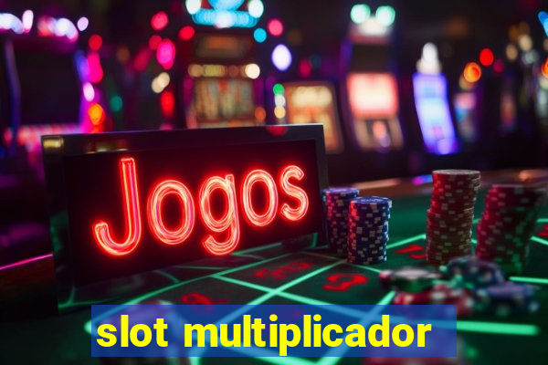 slot multiplicador