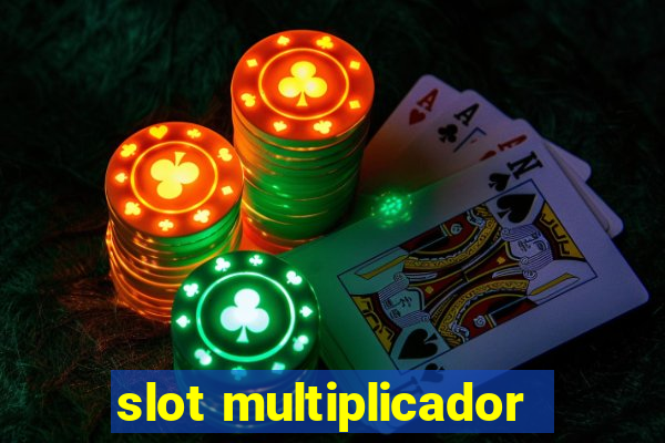 slot multiplicador