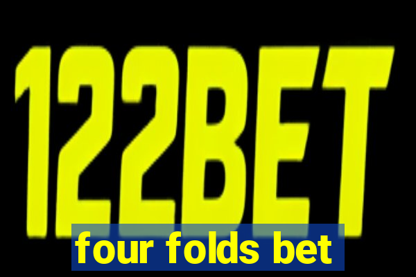 four folds bet