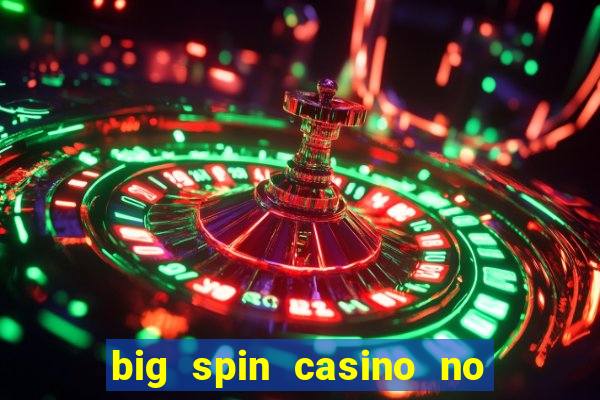 big spin casino no deposit bonuses