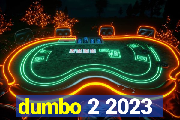 dumbo 2 2023