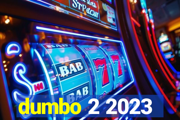 dumbo 2 2023