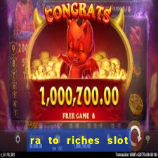 ra to riches slot free play