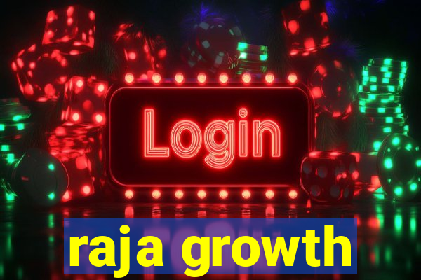 raja growth