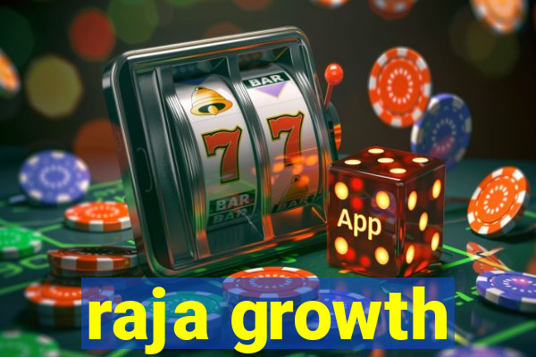 raja growth