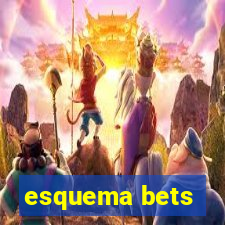 esquema bets