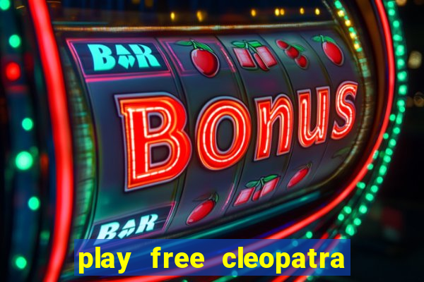 play free cleopatra slot machine games