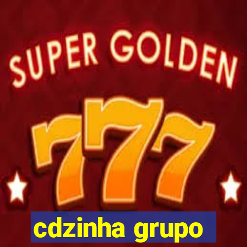 cdzinha grupo