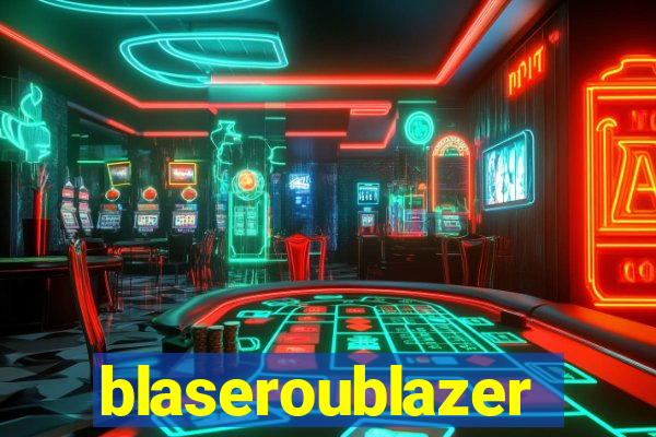 blaseroublazer