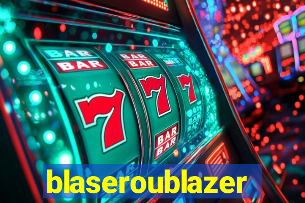 blaseroublazer