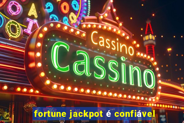 fortune jackpot é confiável