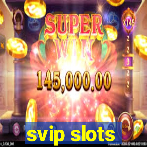 svip slots