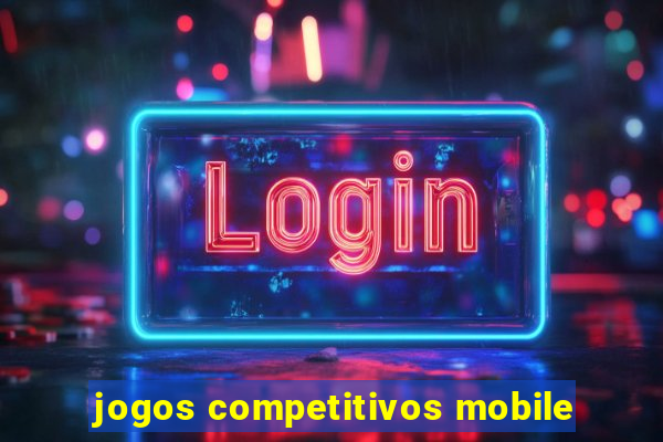 jogos competitivos mobile