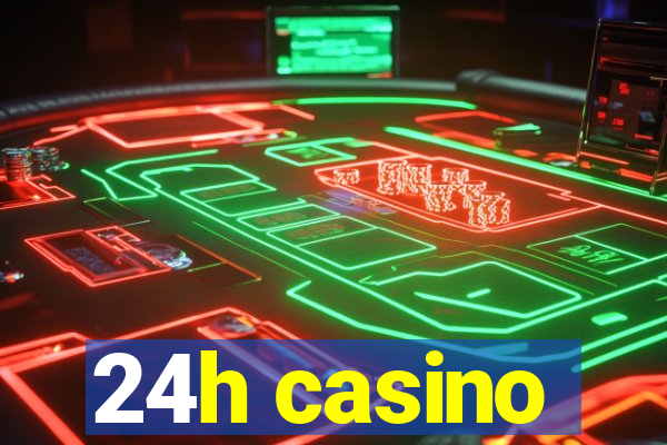 24h casino