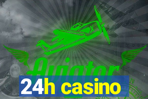 24h casino