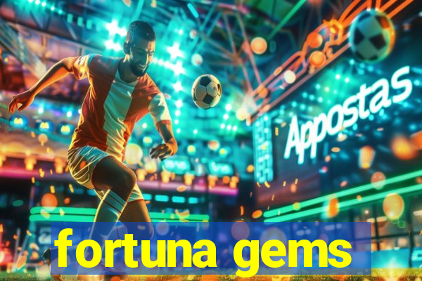 fortuna gems