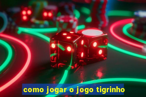 como jogar o jogo tigrinho