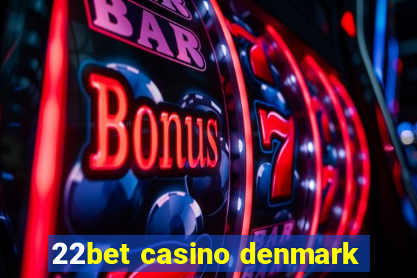 22bet casino denmark