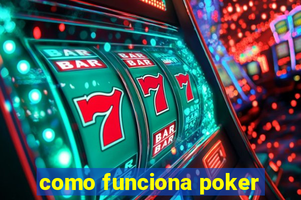 como funciona poker