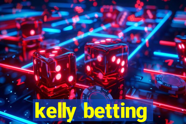 kelly betting